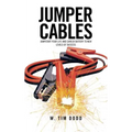 Jumper Cables: Jumpstart Your Life and Career Battery to New Levels of Success. - Paperback